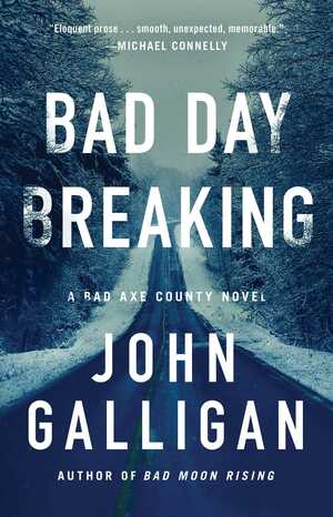 Bad Day Breaking: A Novel by John Galligan