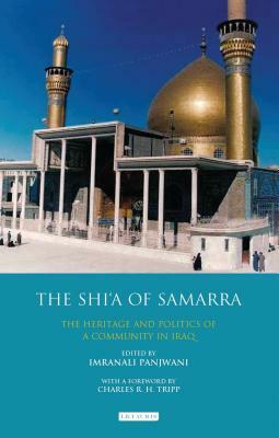 The Shi'a of Samarra: The Heritage and Politics of a Community in Iraq by 