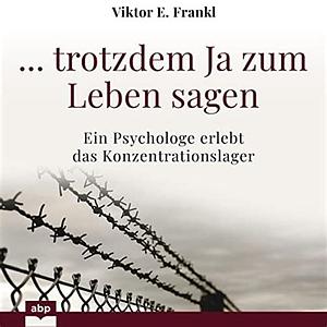 ...trotzdem Ja zum Leben sagen by Viktor E. Frankl