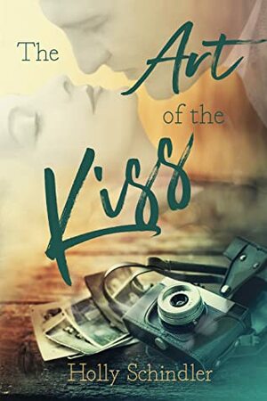 The Art of the Kiss by Holly Schindler