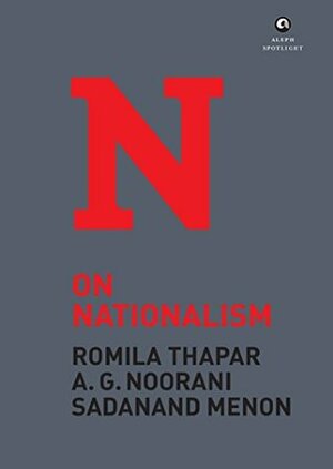 On Nationalism by Romila Thapar, Sadanand Menon, A.G. Noorani