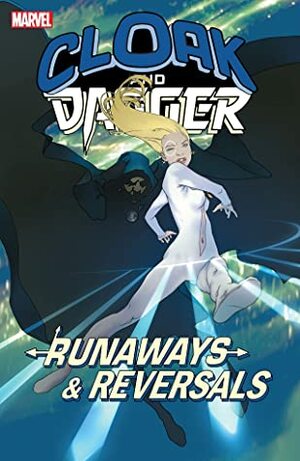 Cloak and Dagger: Runaways and Reversals by Adrian Alphona, Danny Slott, Emma Ríos, Nick Spencer, Stuart Moore, Brian K. Vaughan, Mark Brooks, Takeshi Miyazawa