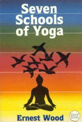 Seven Schools of Yoga by Ernest Egerton Wood