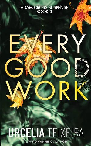 Every Good Work by Urcelia Teixeira