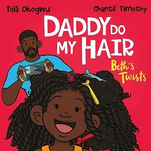 Daddy Do My Hair? Beth's Twists by Tọlá Okogwu