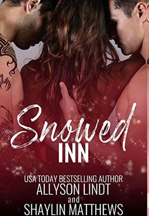 Snowed Inn by Allyson Lindt, Shaylin Matthews