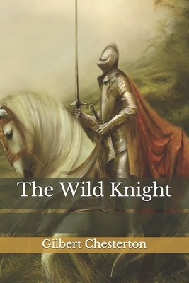 The Wild Knight by G.K. Chesterton