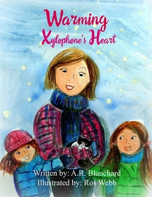 Warming Xylophone's Heart by A. R. Blanchard