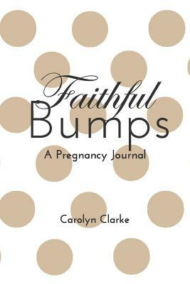 Faithful Bumps by Carolyn Clarke