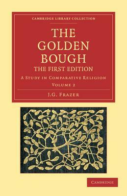 The Golden Bough: A Study in Comparative Religion by James George Frazer