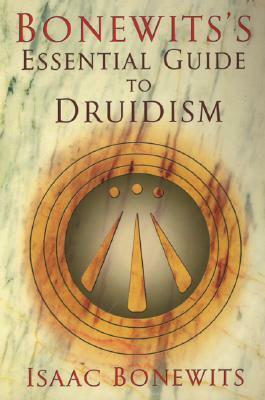 Bonewits's Essential Guide to Druidism by Isaac Bonewits, Philip Carr-Gomm
