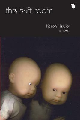 The Soft Room by Karen Heuler