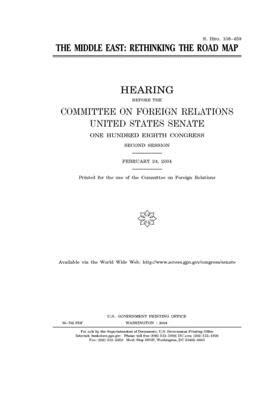 The Middle East: rethinking the road map by Committee on Foreign Relations (senate), United States Congress, United States Senate