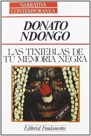 Las tinieblas de tu memoria negra by Donato Ndongo-Bidyogo Makina