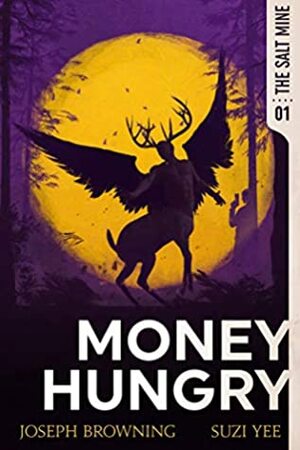 Money Hungry (The Salt Mine Book 1) by Suzi Yee, Joseph Browning