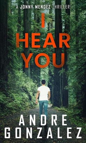 I Hear You by Andre Gonzalez