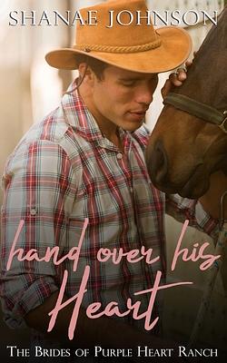 Hand Over His Heart by Shanae Johnson