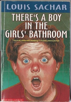 There's a Boy in the Girls' Bathroom by Louis Sachar