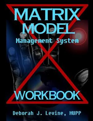 Matrix Model Management System WORKBOOK: Guide to Cross Cultural Wisdom by Deborah J. Levine