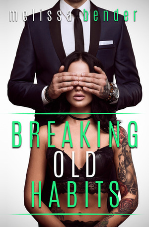 Breaking Old Habits by Melissa Bender