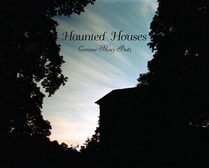 Haunted Houses by Corinne May Botz
