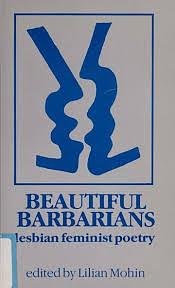 Beautiful Barbarians: Lesbian Feminist Poetry by Lilian Mohin