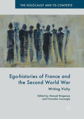 Ego-Histories of France and the Second World War: Writing Vichy by 