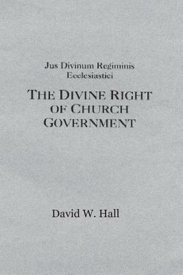 The Divine Plan for Church Structure, Abridged: Jus Divinum by David W. Hall