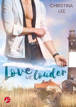 Love Me Louder by Christina Lee