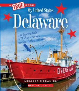 Delaware (a True Book: My United States) by Melissa McDaniel
