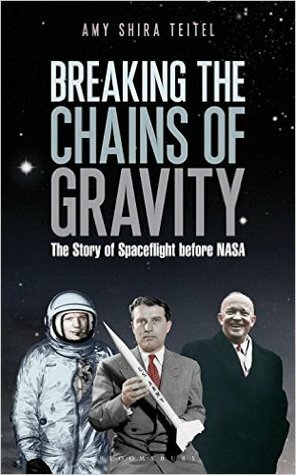 Breaking the Chains of Gravity by Amy Shira Teitel