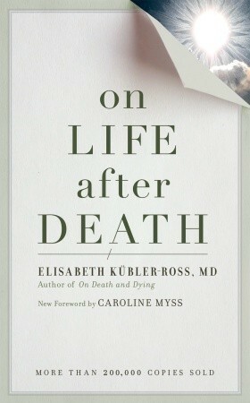 On Life after Death, revised by Elisabeth Kübler-Ross