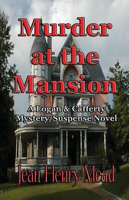 Murder at the Mansion: A Logan & Cafferty Mystery/Suspense Novel by Jean Henry Mead