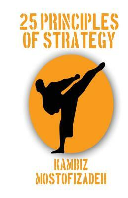 25 Principles of Strategy by Kambiz Mostofizadeh