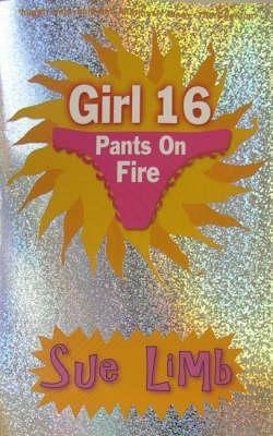 Girl, 16: Pants On Fire by Sue Limb