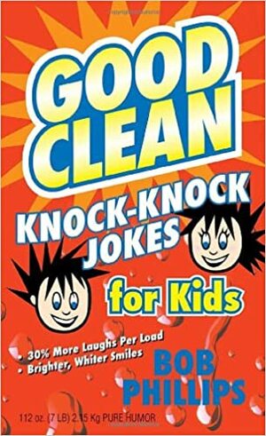 Good Clean Knock-Knock Jokes for Kids by Bob Phillips