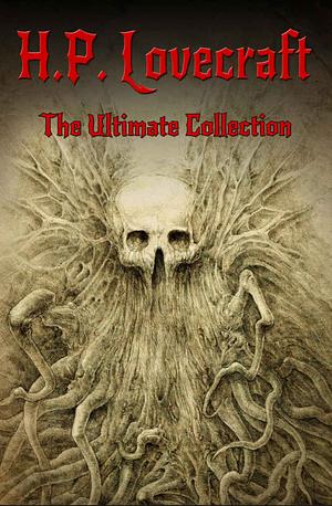 H.P. Lovecraft: The Ultimate Collection by H.P. Lovecraft