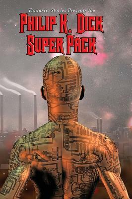 Fantastic Stories Present the Philip K. Dick Super Pack by Philip K. Dick