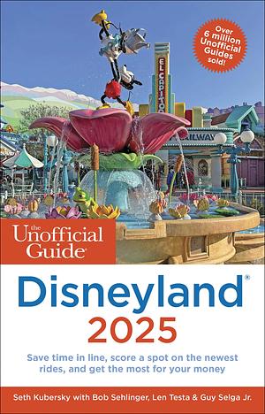 The Unofficial Guide to Disneyland 2025 by Seth Kubersky