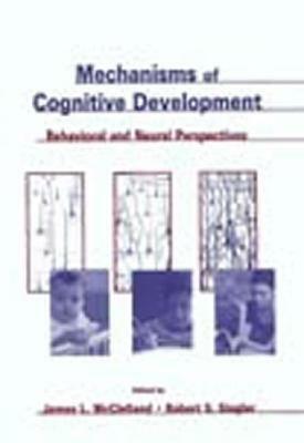 Mechanisms of Cognitive Development: Behavioral and Neural Perspectives by 