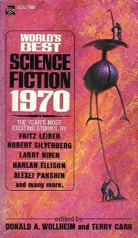 World's Best Science Fiction 1970 by Harlan Ellison, Fritz Leiber, Robert Silverberg, Alexei Panshin, Larry Niven, James Tiptree Jr., Norman Spinrad, Suzette Haden Elgin, Donald A. Wollheim, Michael G. Coney, Terry Carr, Keith Roberts, Bruce McAllister, Ursula K. Le Guin, Richard Wilson