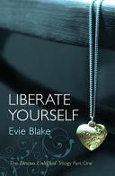 Liberate Yourself by Evie Blake, Evie Blake