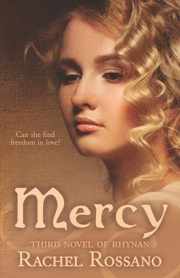 Mercy: Third Novel of Rhynan by Rachel Rossano