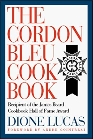 The Cordon Bleu Cookbook by Dione Lucas