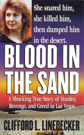 Blood in the Sand: A Shocking True Story of Murder, Revenge, and Greed in Las Vegas by Clifford L. Linedecker