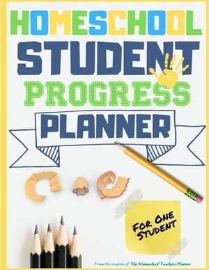 Homeschool Student Progress Planner: A Resource for Students to Plan, Record & Track their Homeschool Subjects and School Year: For One Student by The Life Graduate Publishing Group