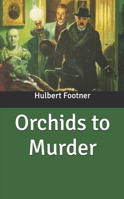 Orchids to Murder by Hulbert Footner