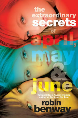 The Extraordinary Secrets of April, May, & June by Robin Benway