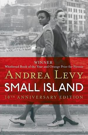 Small Island: Winner of the 'best of the best' Orange Prize by Andrea Levy, Andrea Levy