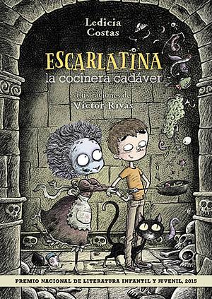 Escarlatina, a cociñeira defunta by Ledicia Costas